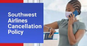Southwest Airlines Cancellation Policy