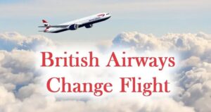 British Airways Change Flight Policy
